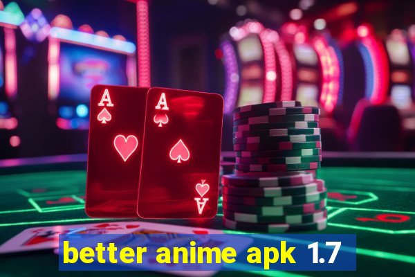 better anime apk 1.7